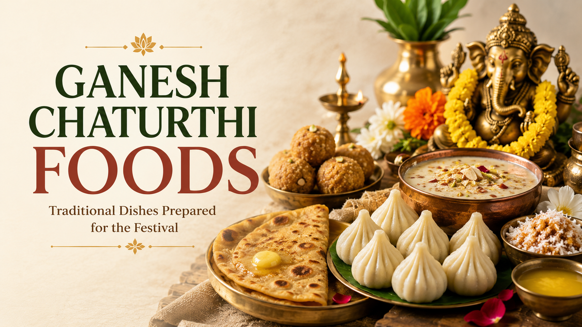 Ganesh Chaturthi Foods: Traditional Dishes Prepared for the Festival